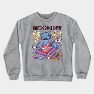 High and Dry Crewneck Sweatshirt